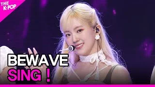 BEWAVE, SING ! [THE SHOW 240423]