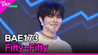 BAE173, Fifty-Fifty [THE SHOW 240319]
