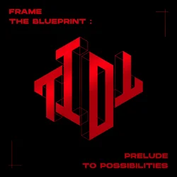 Frame the Blueprint : Prelude to Possibilities