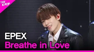 EPEX, Breathe in Love (이펙스, Breathe in Love) [THE SHOW 240416]