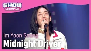 [SOLO HOT DEBUT] Im Yoon Seong - Midnight Driver (임윤성 - 미드나잇 드라이버) l Show Champion l EP.448