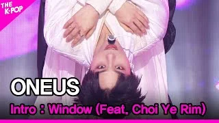 ONEUS, Intro : Window (Feat. Choi Ye Rim) (원어스, Intro : 창 (窓) (Feat. 최예림)) [THE SHOW 211123]