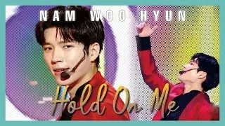 [HOT] Nam Woo Hyun - Hold On Me ,  남우현 -   Hold On Me  show Music core 20190518