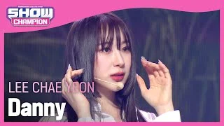 [HOT DEBUT] LEE CHAE YEON - Danny (이채연 - 대니) l Show Champion l EP.454