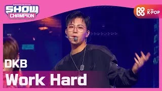[Show Champion] 다크비 - 난 일해 (DKB - Work Hard) l EP.377