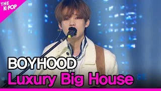 BOYHOOD, Luxury Big House (남동현, 대저택) [THE SHOW 210202]