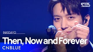 CNBLUE(씨엔블루) - Then, Now and Forever(과거 현재 미래) @인기가요 inkigayo 20201129