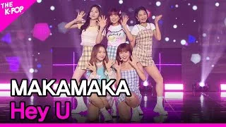 MAKAMAKA, Hey U (마카마카, 헤이유) [THE SHOW 210817]