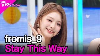 fromis_9, Stay This Way (프로미스나인, Stay This Way) [THE SHOW 220705]
