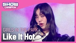 [Show Champion] 공원소녀 - 라이크 잇 핫 (Girls in the Park - Like It Hot) l EP.398