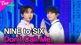 NINE to SIX, Don't Call Me [THE SHOW 230613]