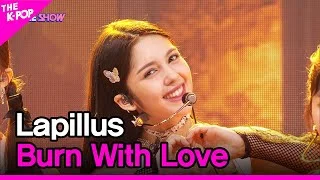 Lapillus, Burn With Love (라필루스,Burn With Love) [THE SHOW 221004]
