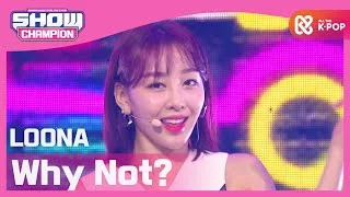 [Show Champion] [COMEBACK] 이달의 소녀 - Why Not? (LOONA - Why Not?) l EP.377