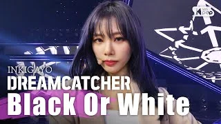 Dreamcatcher(드림캐쳐) - BLACK OR WHITE @인기가요 inkigayo 20200329