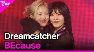 Dreamcatcher, BEcause (드림캐쳐, BEcause) [THE SHOW 210817]