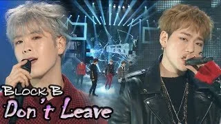 [HOT] BLOCK B - Don't Leave, 블락비 - 떠나지마요 Show Music core 20180120