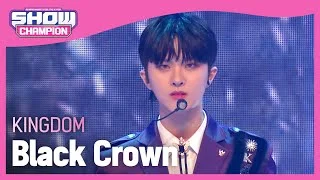 KINGDOM - Black Crown (킹덤 - 블랙 크라운) | Show Champion | EP.415