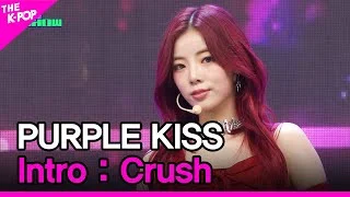 PURPLE KISS, Intro : Crush (퍼플키스, Intro : Crush) [THE SHOW 240402]