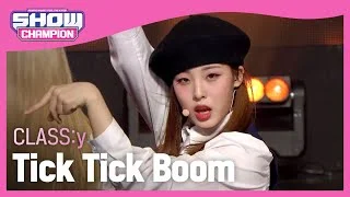 CLASS:y - Tick Tick Boom (클라씨 - 틱틱붐) l Show Champion l EP.458
