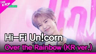 Hi-Fi Un!corn, Over the Rainbow (KR ver.) [THE SHOW 230627]