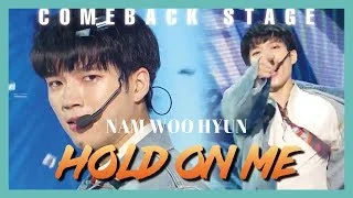 [Comeback Stage] Nam Woo Hyun - Hold On Me ,  남우현 -   Hold On Me  (feat. TAG of 골든 차일드)