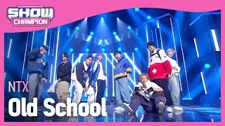 NTX - Old School (엔티엑스 - 올드스쿨) l Show Champion l EP.460