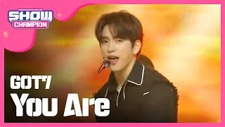 [Show Champion] 갓세븐 - You Are (GOT7 - You Are) l EP.249