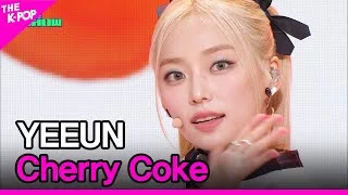 YEEUN, Cherry Coke (예은, Cherry Coke) [THE SHOW 230418]