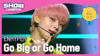 [COMEBACK] ENHYPEN - Go Big or Go Home (엔하이픈 - 모 아니면 도) | Show Champion | EP.413