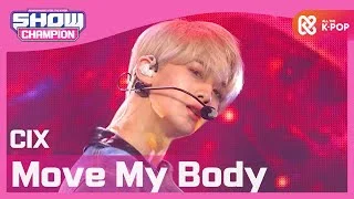 [Show Champion] [COMEBACK] 씨아이엑스 - Move My Body (CIX - Move My Body) l EP.377