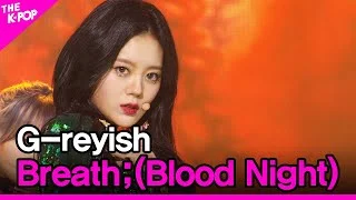 G-reyish, Breath;(Blood Night) (그레이시, 숨;(Blood Night)) [THE SHOW 210309]