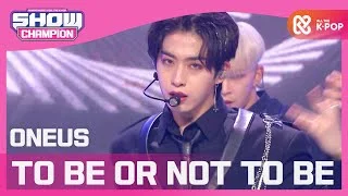 [Show Champion] 원어스 - TO BE OR NOT TO BE (ONEUS - TO BE OR NOT TO BE) l EP.370