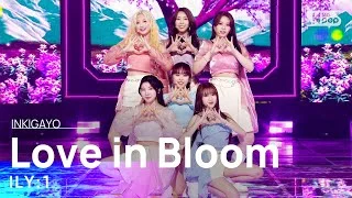 ILY:1(아일리원) - Love in Bloom(사랑아 피어라) @인기가요 inkigayo 20220410