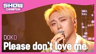 DOKO - Please don't love me (도코 - 날 사랑하지 말아요) | Show Champion | EP.422