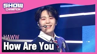 HAWW - How Are You (하우 - 하우 아 유) l Show Champion l EP.466