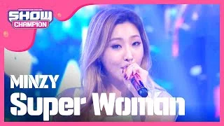 [Show Champion] 공민지 - Super Woman (MINZY - Super Woman) l EP.225