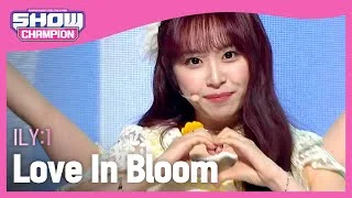 ILY:1 - Love In Bloom (아일리원 - 사랑아 피어라) | Show Champion | EP.431