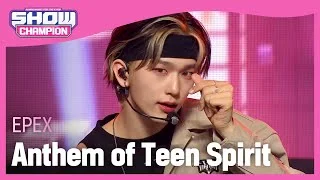 EPEX - Anthem of Teen Spirit (이펙스 - 학원歌) | Show Champion | EP.432