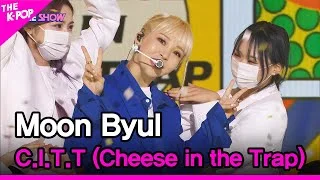 Moon Byul, C.I.T.T (Cheese in the Trap) (문별, C.I.T.T (Cheese in the Trap)) [THE SHOW 220503]