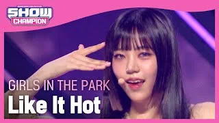 [Show Champion] [COMEBACK] 공원소녀 - 라이크 잇 핫 (Girls in the Park - Like It Hot) l EP.396