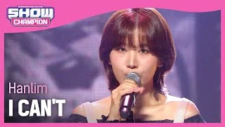 Hanlim - I CAN'T (한림 - 아이 캔트) l Show Champion l EP.449