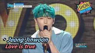 [Comeback Stage] Jeong Jinwoon - Love is true, 정진운(With.정진운 밴드) - 러브 이즈 트루 Show Music core 20170617