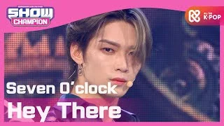 [Show Champion] 세븐어클락 - Hey There (Seven O'clock - Hey There) l EP.371