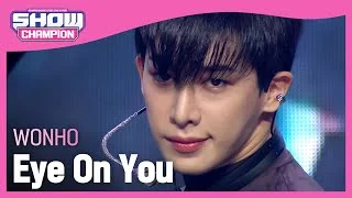 WONHO - Eye On You (원호 - 아이 온 유) | Show Champion | EP.425