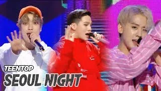 [HOT] TEEN TOP -  SEOUL NIGHT , 틴탑 - 서울 밤  Show Music core 20180519