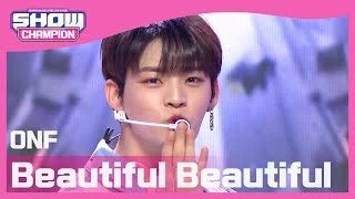 [Show Champion] 온앤오프 - 뷰티풀 뷰티풀 (ONF - Beautiful Beautiful) l EP.387