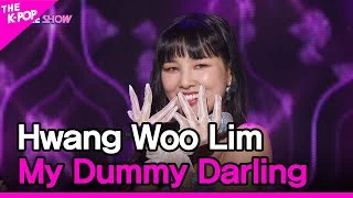 Hwang Woo Lim, My Dummy Darling (황우림,  내사랑 바보) [THE SHOW 220705]