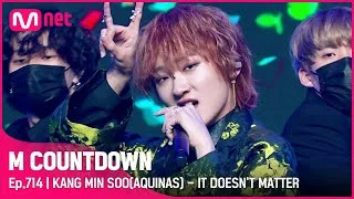 [KANG MIN SOO(AQUINAS) - IT DOESN'T MATTER] KPOP TV Show |  #엠카운트다운 EP.714 | Mnet 210617 방송