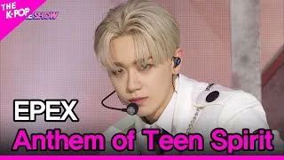 EPEX, Anthem of Teen Spirit (이펙스, 학원歌) [THE SHOW 220419]