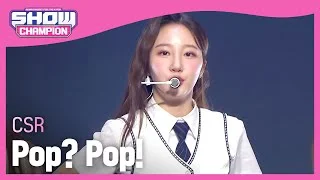 [HOT DEBUT] CSR - Pop? Pop! (첫사랑 - 첫사랑(팝?팝!)) l Show Champion l EP.444